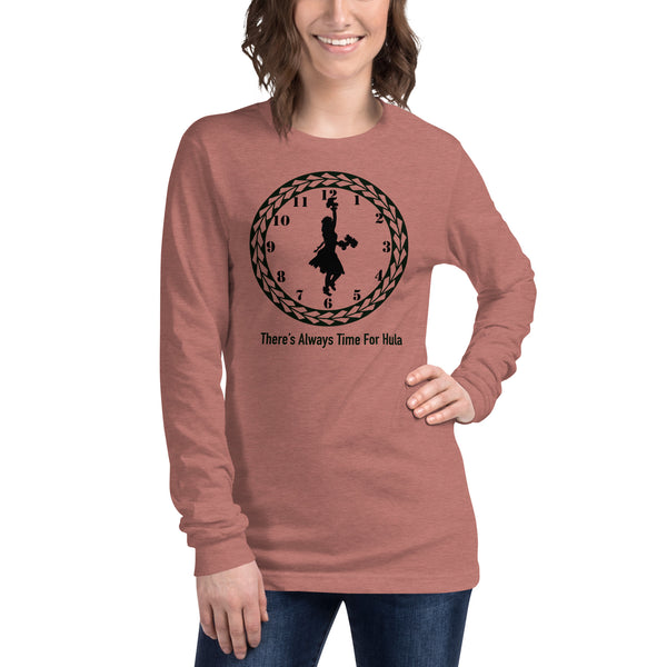There's Always Time for Hula Unisex Long Sleeve Tee Female Dancer with Uli Uli's