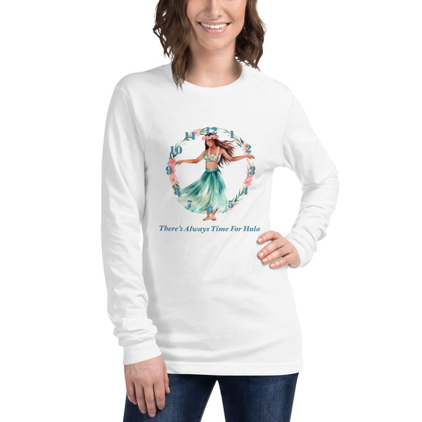 There's Always Time for Hula Unisex Long Sleeve Tee Female Watercolor Design