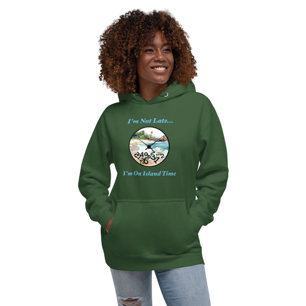 I'm Not Late - I'm on Island Time Unisex Hoodie