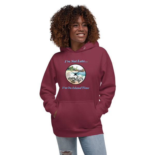 I'm Not Late - I'm on Island Time Unisex Hoodie