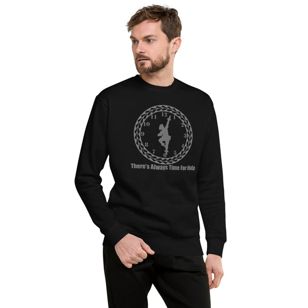 There's Always Time for Hula Unisex Premium Sweatshirt with Male Kahiko Dancer