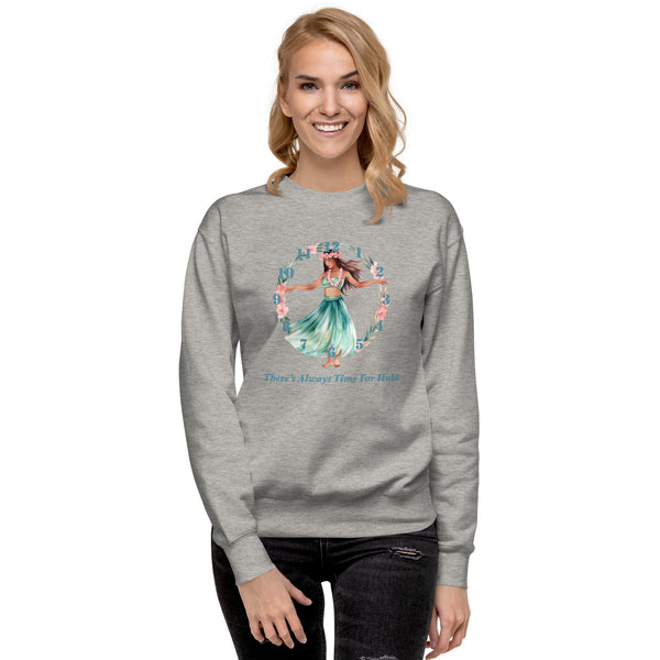 There's Always Time for Hula Unisex Sweatshirt with Female Watercolor Design