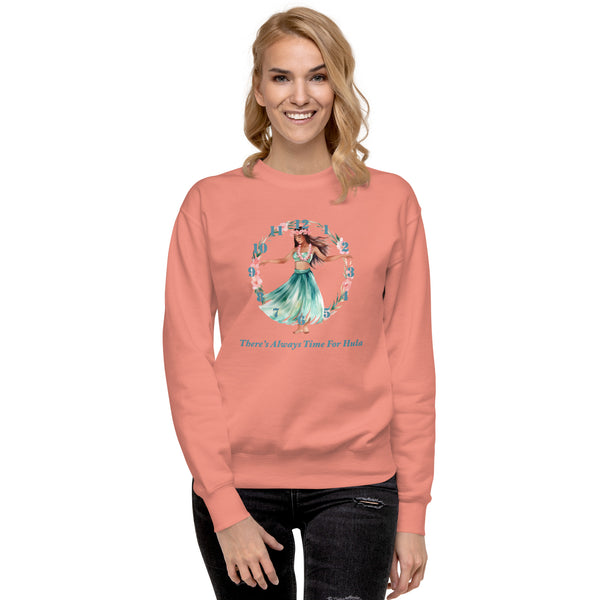 There's Always Time for Hula Unisex Sweatshirt with Female Watercolor Design