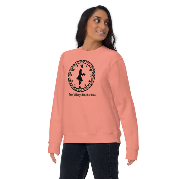 There's Always Time for Hula Unisex Premium Sweatshirt Female Dancer with Uli Uli's