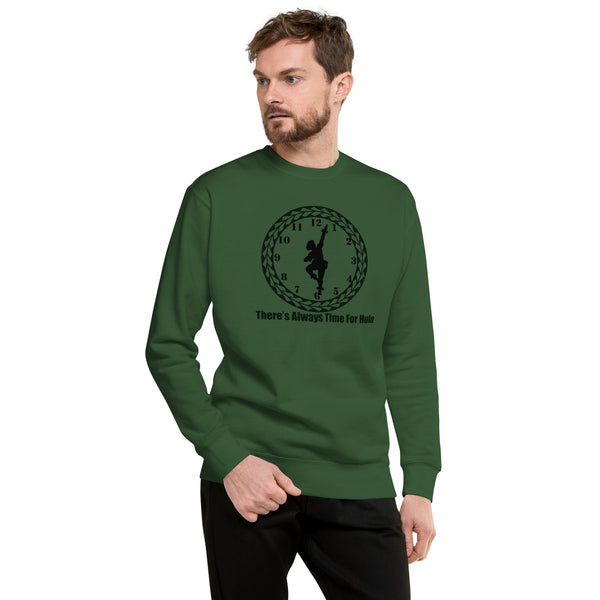 There's Always Time for Hula Unisex Premium Sweatshirt with Male Kahiko Dancer