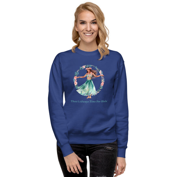 There's Always Time for Hula Unisex Sweatshirt with Female Watercolor Design