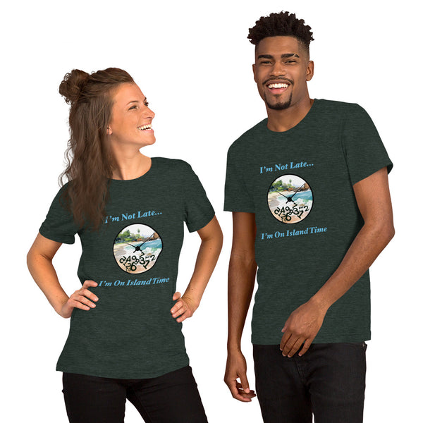 I'm Not Late - I'm on Island Time Unisex t-shirt