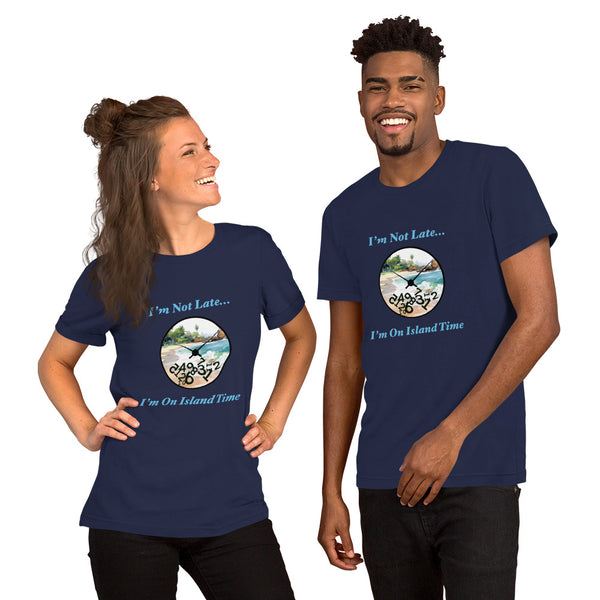 I'm Not Late - I'm on Island Time Unisex t-shirt