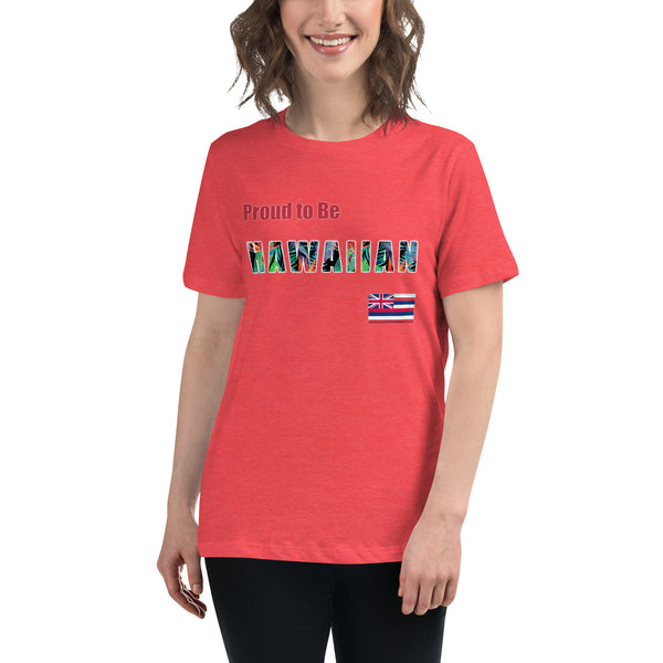 Proud to Be Hawaiian Tropical Design Women's Relaxed T-Shirt