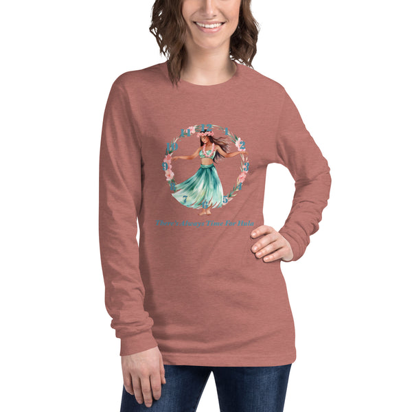 There's Always Time for Hula Unisex Long Sleeve Tee Female Watercolor Design