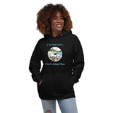 I'm Not Late - I'm on Island Time Unisex Hoodie