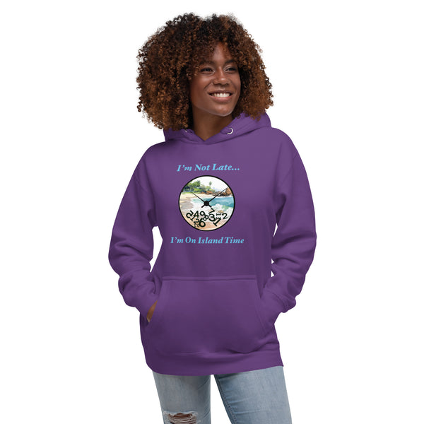 I'm Not Late - I'm on Island Time Unisex Hoodie